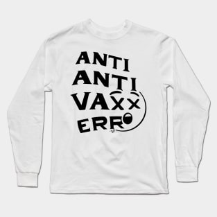 ANTI ANTI-VAXXER by Tai's Tees Long Sleeve T-Shirt